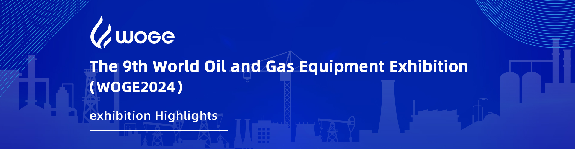 The 9th World Oil and Gas Equipment Exhibition (WOGE2024) HIGHLIGHTS